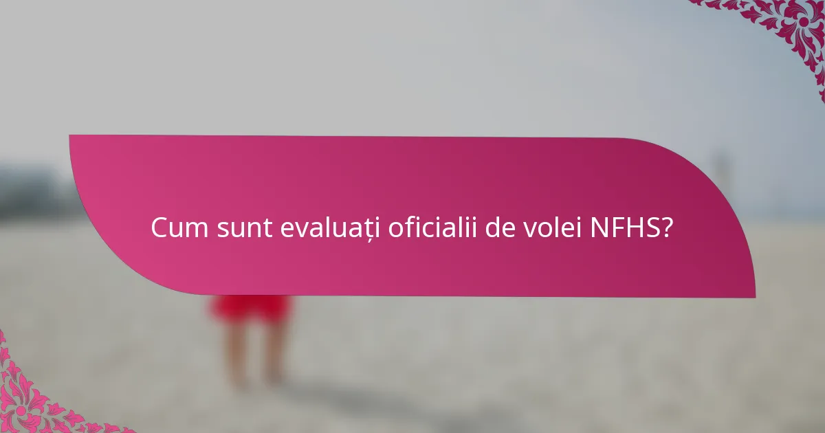 Cum sunt evaluați oficialii de volei NFHS?